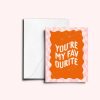 Gifts Ur My Type | You'Re My Favourite' A6 Greetings Card