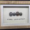 Gifts Pebble Art Design | Daddy / Dad You Are Our / My Rock - Small